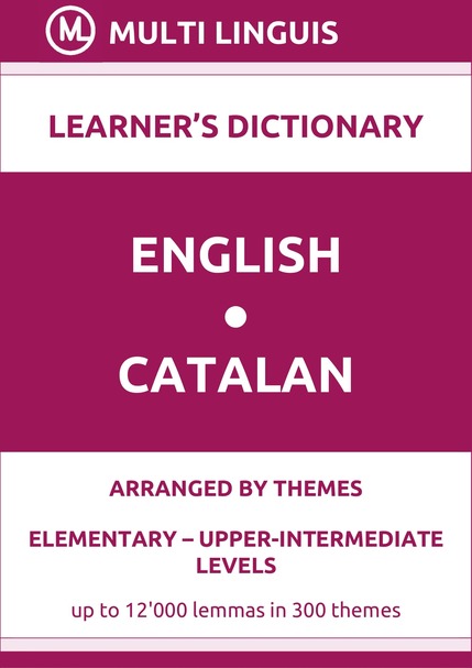 English-Catalan (Theme-Arranged Learners Dictionary, Levels A1-B2) - Please scroll the page down!